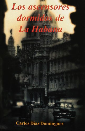 Imagen de archivo de Los ascensores dormidos de La Habana a la venta por Librera Prez Galds