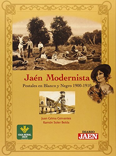 Imagen de archivo de JAEN MODERNISTA. POSTALES EN BLANCO Y NEGRO 1900-1910 a la venta por KALAMO LIBROS, S.L.