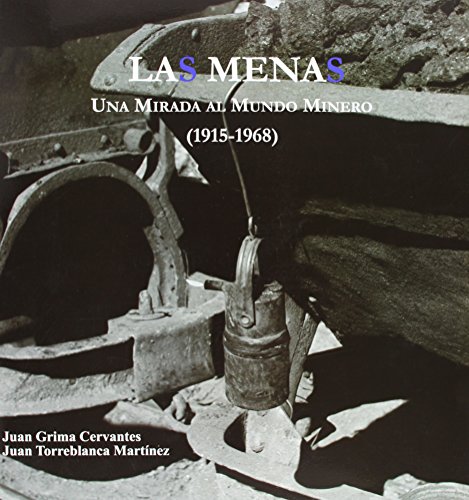 Imagen de archivo de LAS MENAS. UNA MIRADA AL MUNDO MINERO (1915-1968) a la venta por KALAMO LIBROS, S.L.