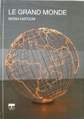 Le Grand Monde: Mona Hatoum (9788496655737) by Mona And Chus Martinez Hatoum