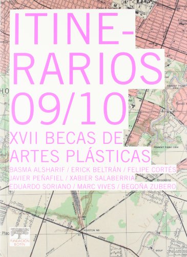 Stock image for Itinerarios 09/10 : XVII Becas De Artes Plasticas : Basma Alsharif, Erick Beltran, Felipe Cortes, Javier Penafiel, Xabier Salaberria, Eduardo Soriano, Marc Vives, Begona Zubero : 28 De Enero /10 De Marzo De 2011. for sale by Zubal-Books, Since 1961