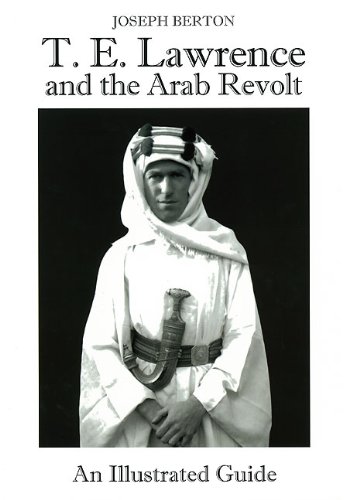Beispielbild fr T. E. Lawrence and the Arab Revolt: An Illustrated Guide zum Verkauf von GF Books, Inc.