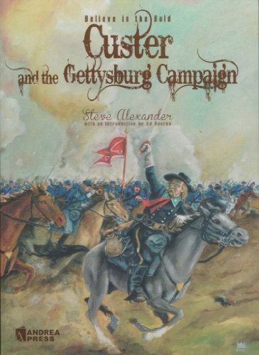 Beispielbild fr Believe in the Bold: Custer and the Gettysburg Campaign zum Verkauf von North Slope Books