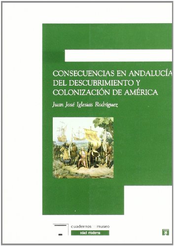 Beispielbild fr Consecuencias en Andaluca del descubrimiento y colonizacin de Amrica zum Verkauf von AG Library