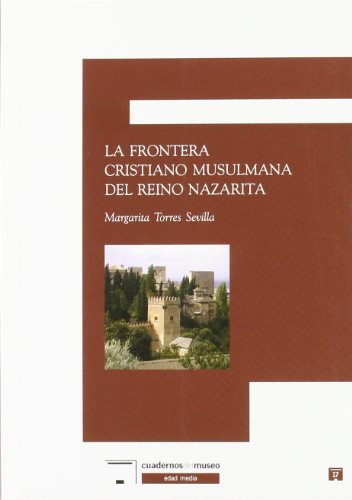 Imagen de archivo de LA FRONTERA CRISTIANO MUSULMANA DEL REINO NAZARITA a la venta por Zilis Select Books