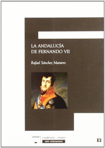 Stock image for La Andaluca de Fernando VII for sale by MARCIAL PONS LIBRERO