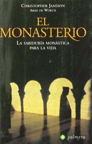Beispielbild fr El monasterio : la sabidura monstica para la vida zum Verkauf von medimops