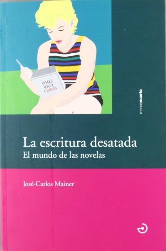 Imagen de archivo de LA ESCRITURA DESATADA: El mundo de las novelas a la venta por KALAMO LIBROS, S.L.