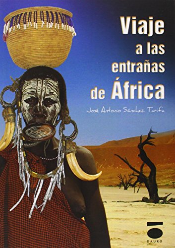 VIAJE A LAS ENTRAÑAS DE AFRICA - DE JOSE ANTONIO SANCHEZ TARIFA - LITERATURA DE VIAJES EN TRADE -...