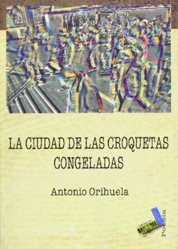 9788496687097: La ciudad de las croquetas congeladas (Poesia/ Poetry)