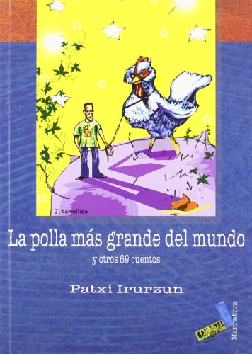 Beispielbild fr LA POLLA MAS GRANDE DEL MUNDO Y OTROS 69 CUENTOS zum Verkauf von KALAMO LIBROS, S.L.
