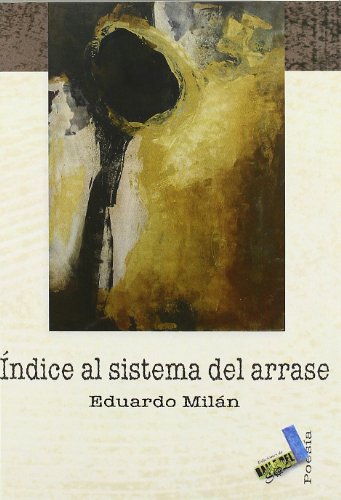 Índice al sistema del arrase - Milán Damilano, Eduardo