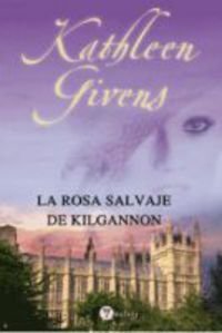 9788496692886: Rosa salvaje de kilgannon, la (Valery - Romantica)
