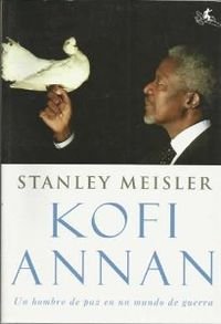 9788496693074: Kofi annan, un hombre de Paz en un mundo de Guerra