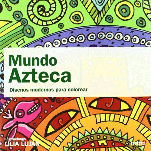 9788496697843: Mundo Azteca: Diseos modernos para colorear