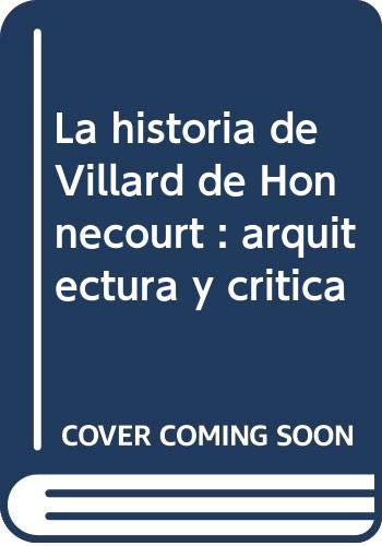 Stock image for LA HISTORIA DE VILLARD HONNECOURT:ARQUITECTURA Y CRITICA for sale by Iridium_Books