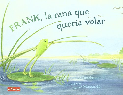 Stock image for Frank, la rana que quera volar Un libro infantil que nos mu for sale by Imosver