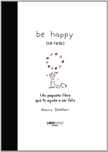 9788496708396: Be happy Se feliz: Un pequeno libro que te ayuda a ser feliz / A Small Book to Help You Be Happy