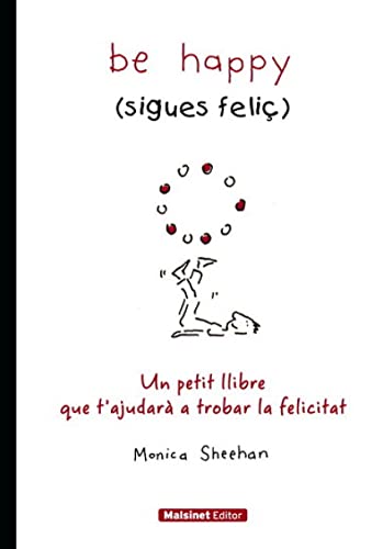 9788496708402: Be happy (sigues feli): Un petit llibre que tjudar a trobar la felicitat (MALSINET)