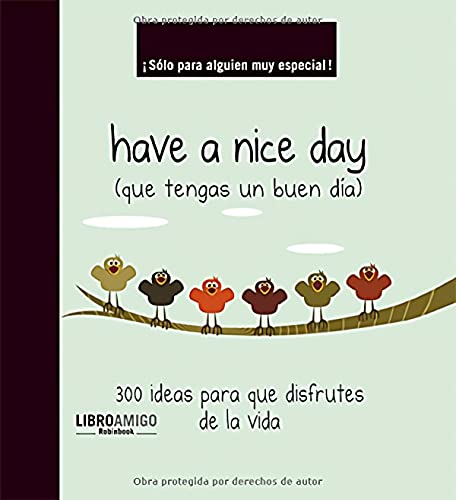 Stock image for Have a Nice Day : slo para Alguien Muy Especial!: 300 Ideas para Que Disfrutes de la Vida ) for sale by Hamelyn