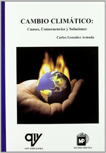 Imagen de archivo de CAMBIO CLIMTICO: CAUSAS, CONSECUENCIAS Y SOLUCIONES a la venta por KALAMO LIBROS, S.L.