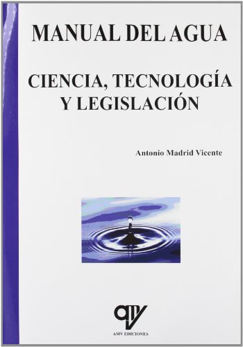 Manual del agua. Ciencia, tecnologia y legislacion.