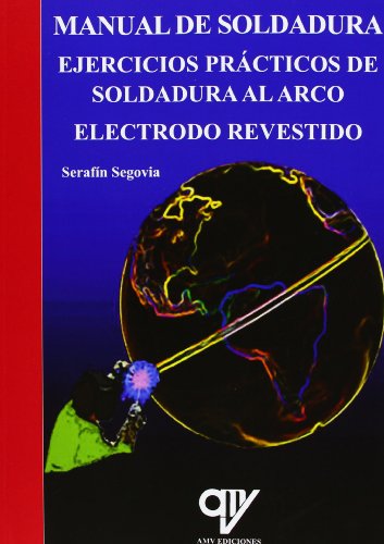Imagen de archivo de MANUAL DE SOLDADURA. EJERCICIOS PRCTICOS DE SOLDADURA AL ARCO. ELECTRODO REVESTIDO a la venta por KALAMO LIBROS, S.L.