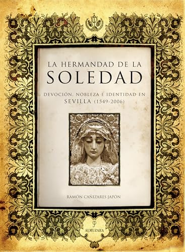 9788496710306: La Hermandad de la Soledad: Devocin, nobleza e identidad en Sevilla (1549-2006)