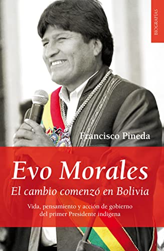 Evo Morales : el cambio comenzó en Bolivia - Pineda Zamorano, Francisco