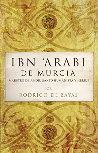 9788496710481: Ibn Arabi de Murcia: Maestro de amor, santo humanista y hereje