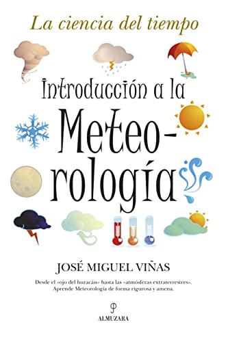 Stock image for INTRODUCCION A LA METEOROLOGIA: LA CIENCIA DEL TIEMPO for sale by Librovicios