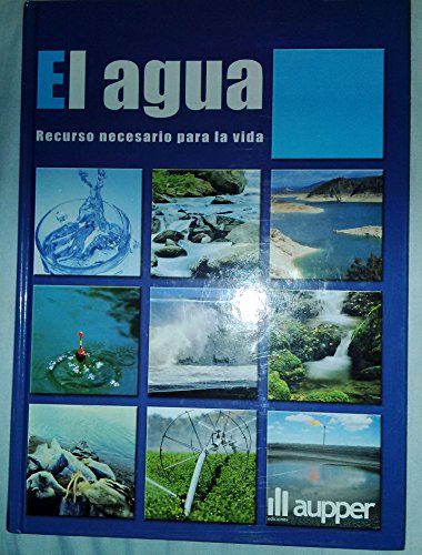 9788496713888: EL AGUA. RECURSO NECESARIO PARA LA VIDA.