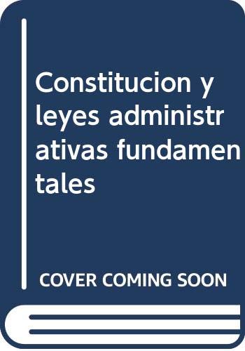 Imagen de archivo de CONSTITUCION Y LEYES ADMINISTRATIVAS FUNDAMENTALES a la venta por Agapea Libros