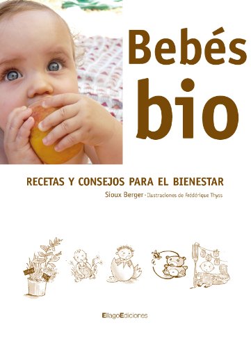 Stock image for Bebes Bio / Bio Babies: Recetas Y Consejos Para Bienestar / Recipes and Tips for Wellness for sale by Ammareal