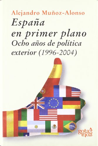 Imagen de archivo de Espaa en primer plano : ocho aos de poltica exterior, 1996-2004 a la venta por AG Library