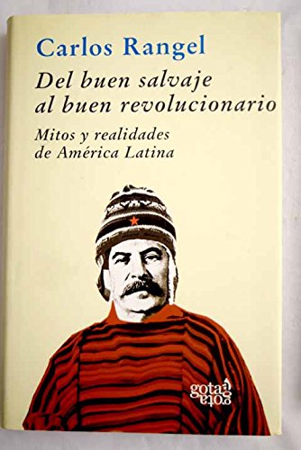 9788496729070: Del buen salvaje al buen revolucionario: mitos y realidades de Amrica Latina (Coleccin azul)