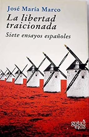 9788496729087: La libertad traicionada: siete ensayos espaoles (Coleccin azul)