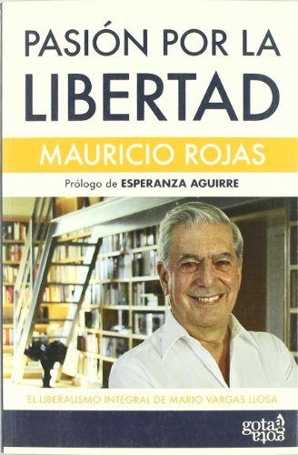 9788496729247: Pasin por la libertad: el liberalismo integral de Mario Vargas Llosa (GOTA A GOTA)