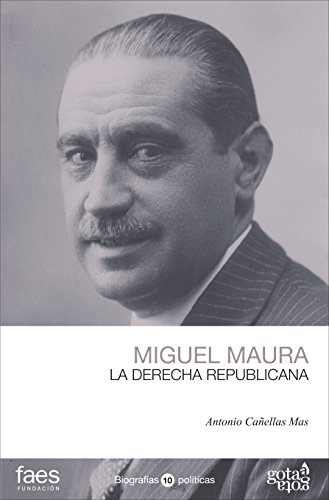 Imagen de archivo de MIGUEL MAURA. LA DERECHA REPUBLICANA a la venta por Agapea Libros