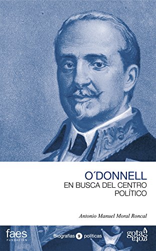 9788496729995: Leopoldo O'Donnell. En busca del centro poltico (BIOGRAFAS POLTICAS (GOTA A GOTA))