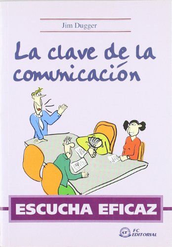 Imagen de archivo de ESCUCHA EFICAZ. LA CLAVE DE LA COMUNICACIN a la venta por Siglo Actual libros