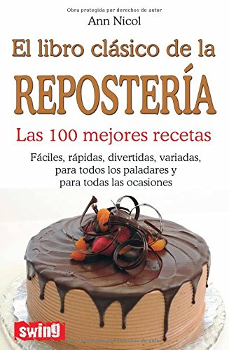 Libro clÃ¡sico de la reposterÃ­a, el: Las 100 mejores recetas (Spanish Edition) (9788496746459) by Nicol, Ann