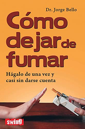 Imagen de archivo de Cmo Dejar de Fumar : Hgalo de Una Vez y Casi Sin Darse Cuenta a la venta por Better World Books