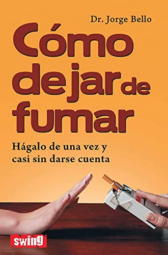 9788496746572: Cmo dejar de fumar: Hgalo de una vez y casi sin darse cuenta (Spanish Edition)