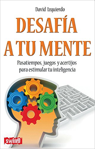 9788496746596: Desafa a tu mente: Pasatiempos, juegos y acertjos para estimular tu inteligencia (DIVULGACION)