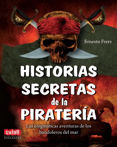 Beispielbild fr Historias Secretas de la Piratera: las Enigmticas Aventuras de los Bandoleros Del Mar ) zum Verkauf von Hamelyn