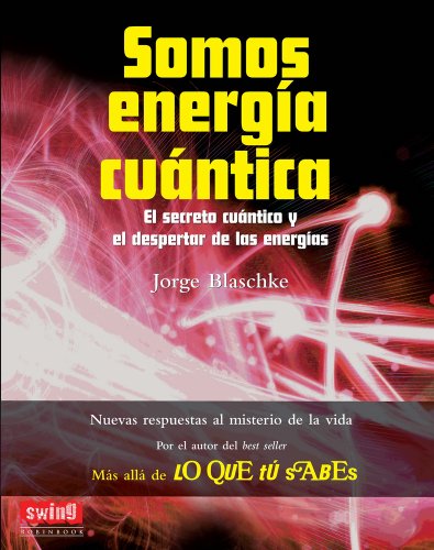 Imagen de archivo de SOMOS ENERGA CUNTICA: Descubre tus otras realidades y el nexo entre la fsica cuntica y la percepcin espiritual (Exitos (swing)) a la venta por Librera Prncep