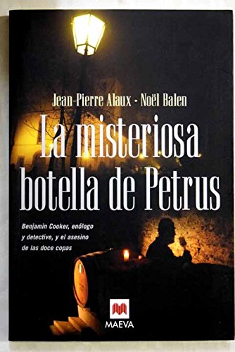 Stock image for Las misteriosa botella de Petrus/ The Mysterious Bottles of Petrus: Benjamin Cooker, Enologo Y Detective, Y El Asesino De Las Doce Copas (Mistery Plus (maeva)) for sale by medimops