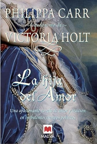 Imagen de archivo de La Hija Del Amor: Una Mujer Entre El Amor Y La Traicin. (philippa Carr) a la venta por RecicLibros