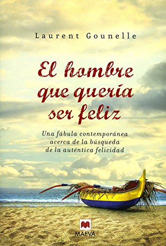 9788496748965: El hombre que quera ser feliz: Una fbula moderna acerca de la bsqueda de la autntica felicidad. (Palabras abiertas) (Spanish Edition)